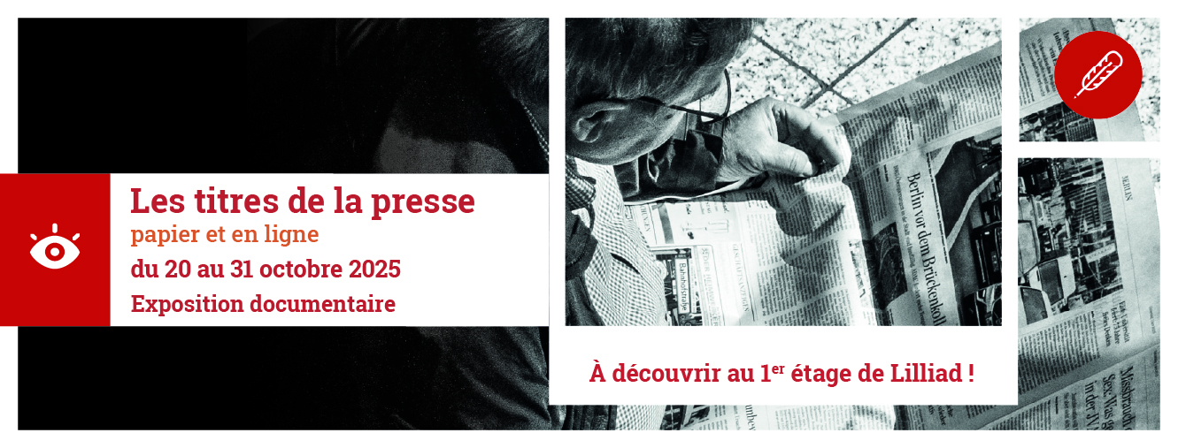 Découvrez l'exposition documentaire sur la presse au 1er étage de LILLIAD.